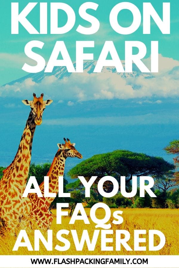 kids on safari all your FAQs answered